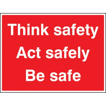 Think Safe - Act Safely - Be Safe